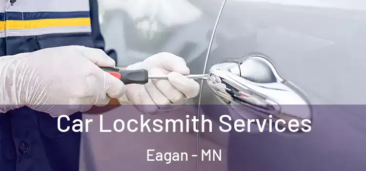 Car Locksmith Services Eagan - MN