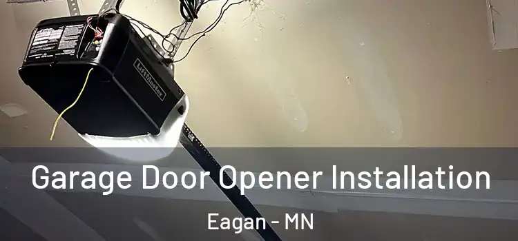  Garage Door Opener Installation Eagan - MN