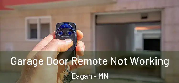  Garage Door Remote Not Working Eagan - MN