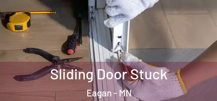 Sliding Door Stuck Eagan - MN